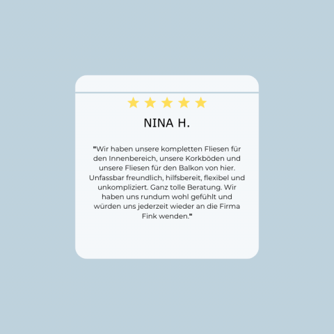 Kundenbewertung von Nina H. mit 5 Sternen für die Firma Fink über gekaufte Fliesen und Korkböden